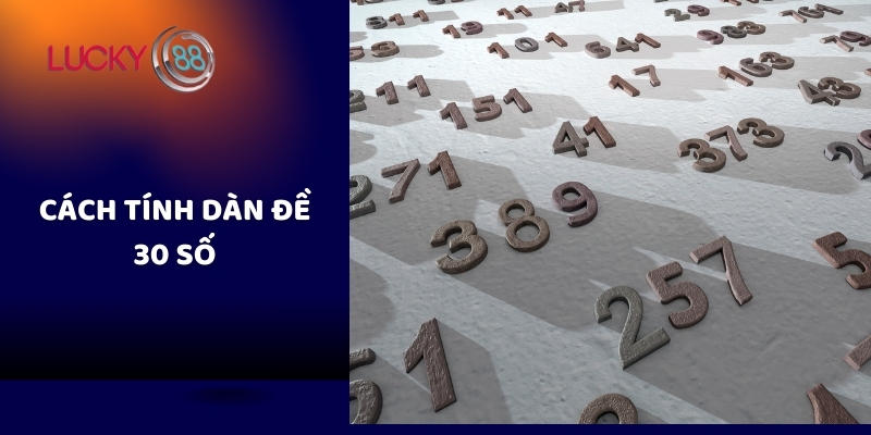 Cách tính dàn đề 30 số