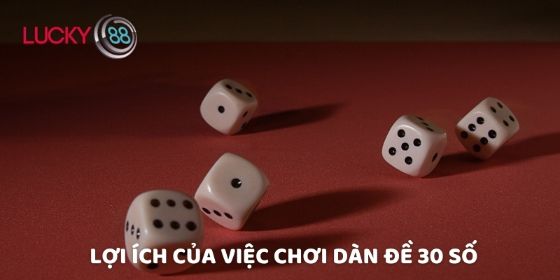 Lợi ích của việc chơi dàn đề 30 số
