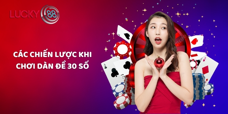 Các chiến lược khi chơi dàn đề 30 số