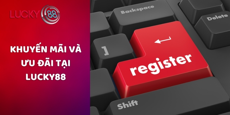 Khuyến mãi và ưu đãi tại Lucky88