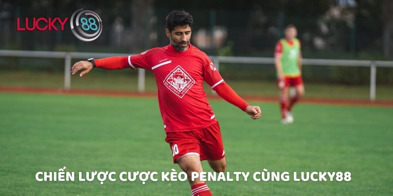Chiến lược cược kèo penalty cùng Lucky88